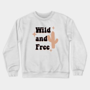 Wild and free Crewneck Sweatshirt